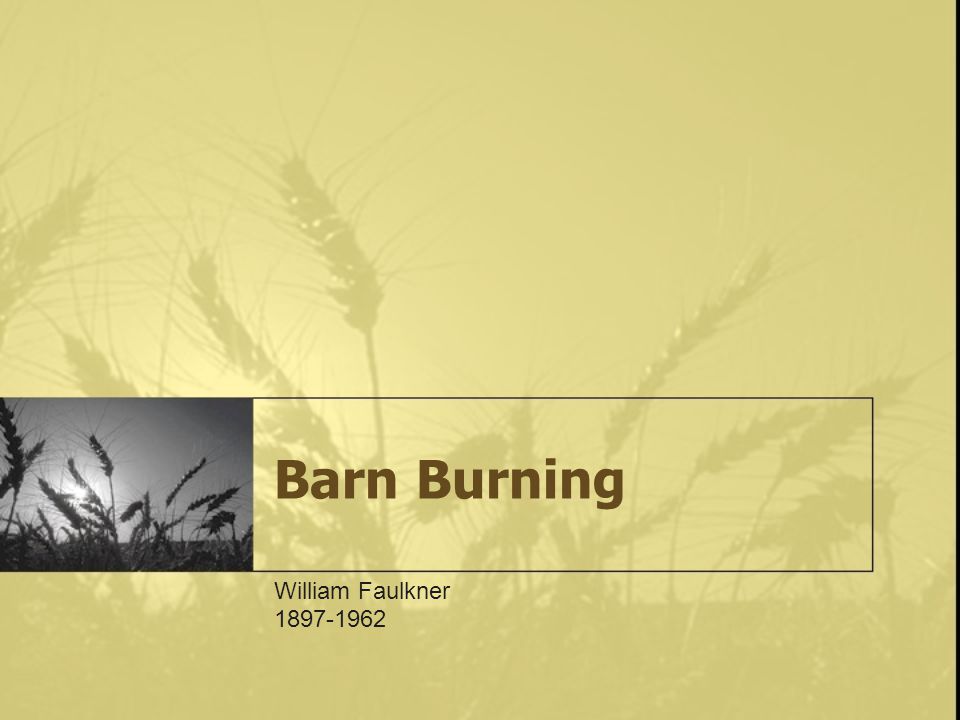 Introduction & Overview of Barn Burning